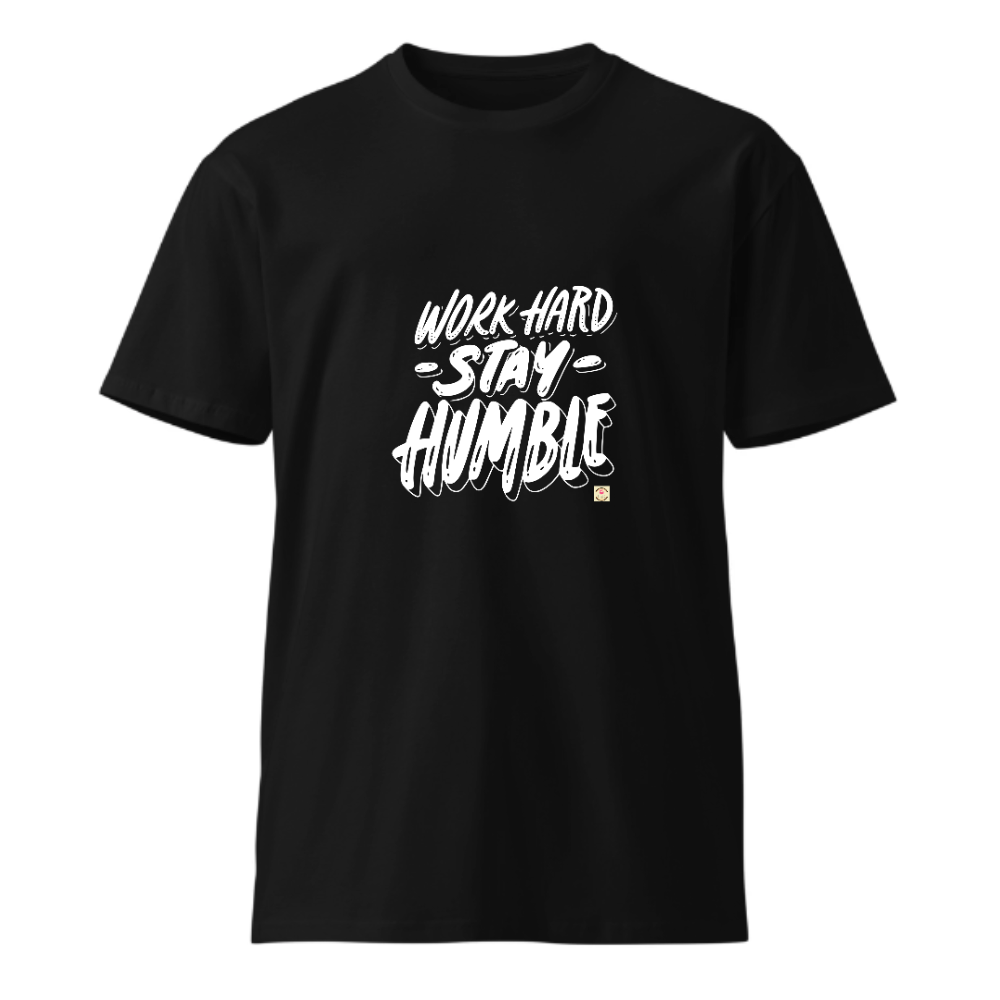 Unisex Premium Round Neck T shirt WORK HARD and STAY HUMBLE