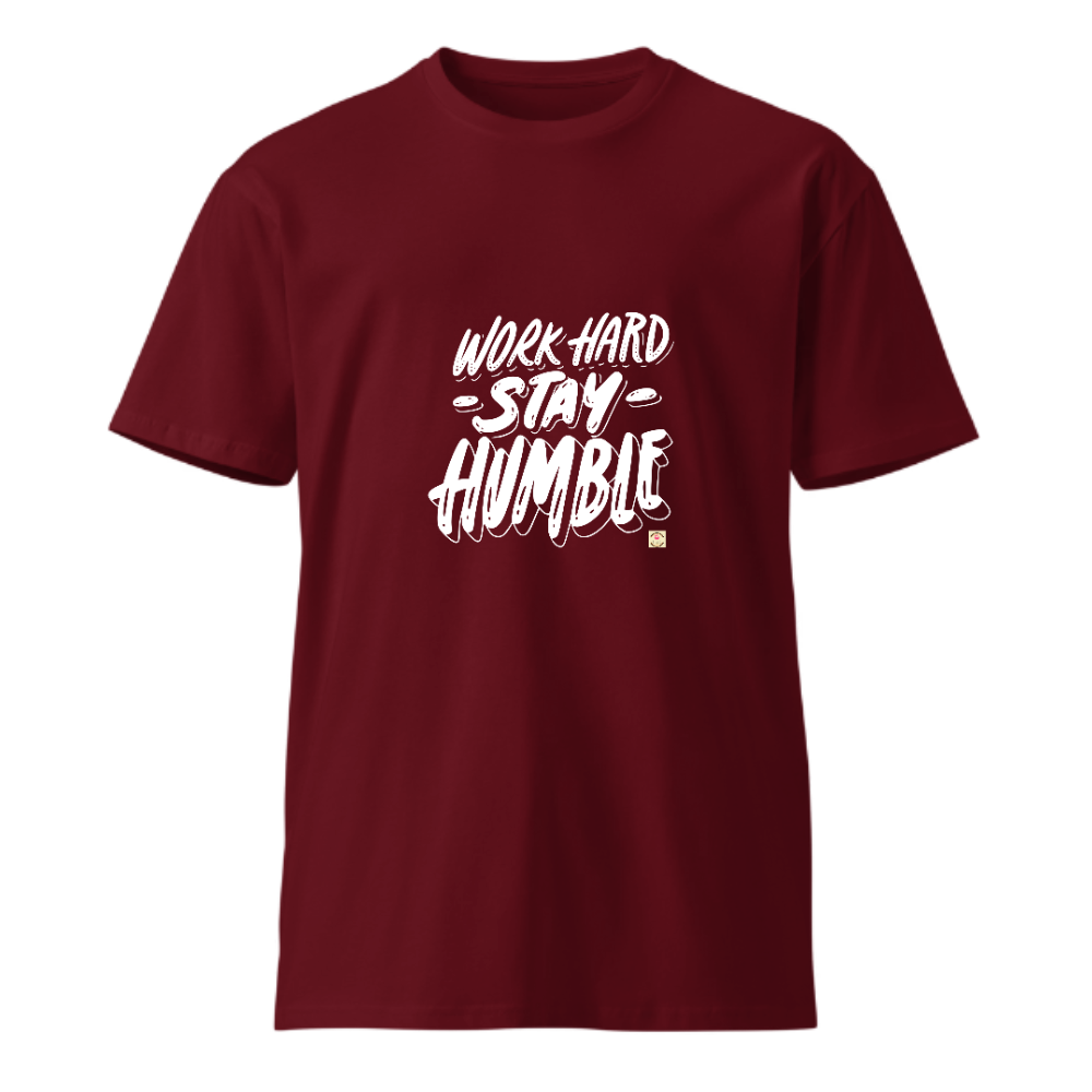 Unisex Premium Round Neck T shirt WORK HARD and STAY HUMBLE