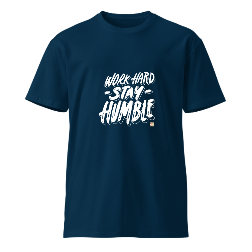 Unisex Premium Round Neck T shirt WORK HARD and STAY HUMBLE